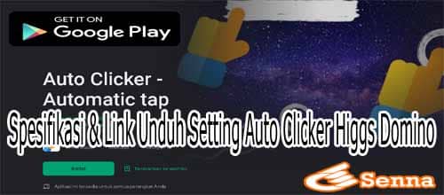 Spesifikasi & Link Unduh Setting Auto Clicker Higgs Domino
