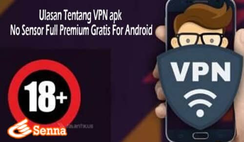 Ulasan Tentang VPN apk No Sensor Full Premium Gratis For Android