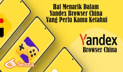 Hal Menarik Dalam Yandex Browser China Yang Perlu Kamu Ketahui