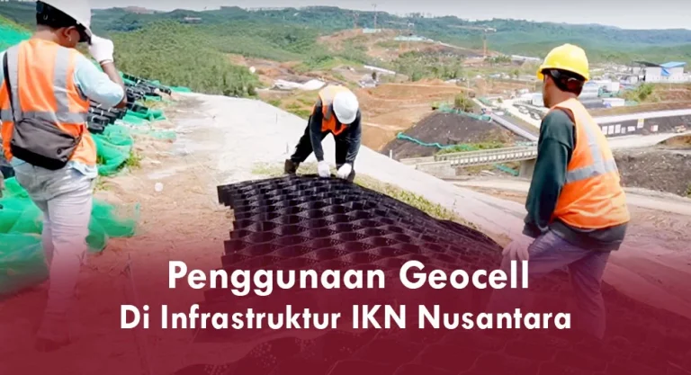 Teknologi Geosintetik dalam Pembangunan Ibu Kota Negara (IKN)