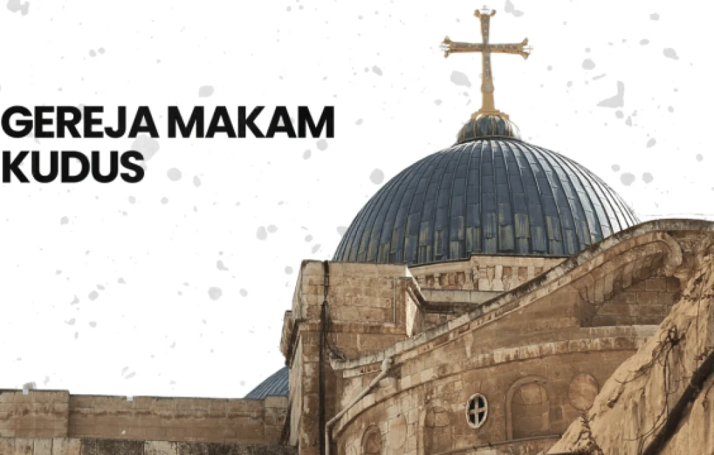 Sejarah Gereja Makam Kudus Sejarah Gereja Makam Kudus